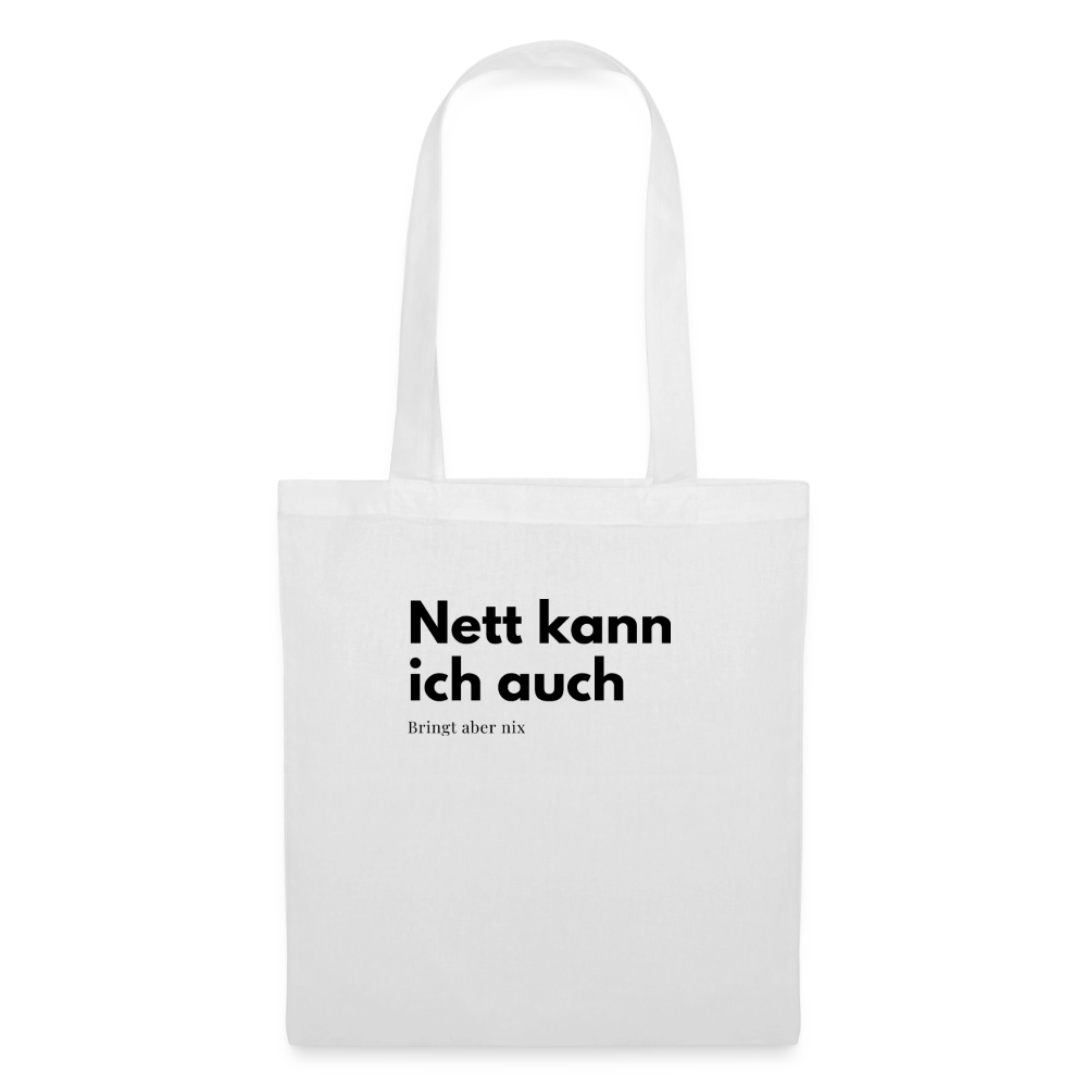 Nett kann ich auch. Bringt aber nix. - white