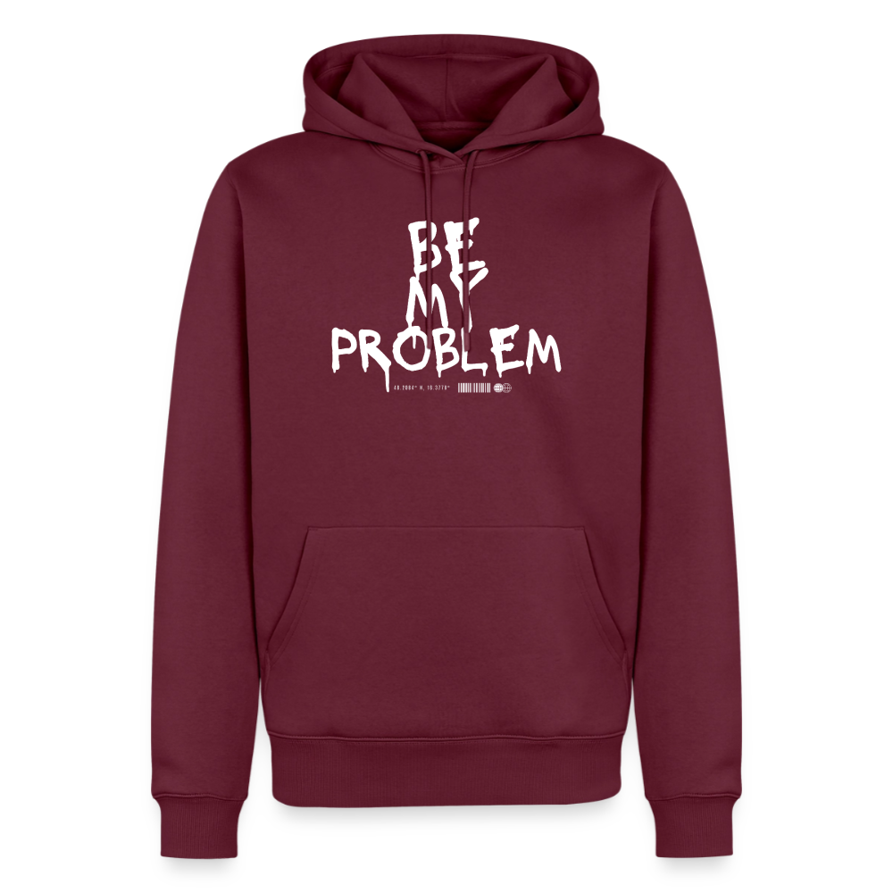 Be my Problem - burgundy