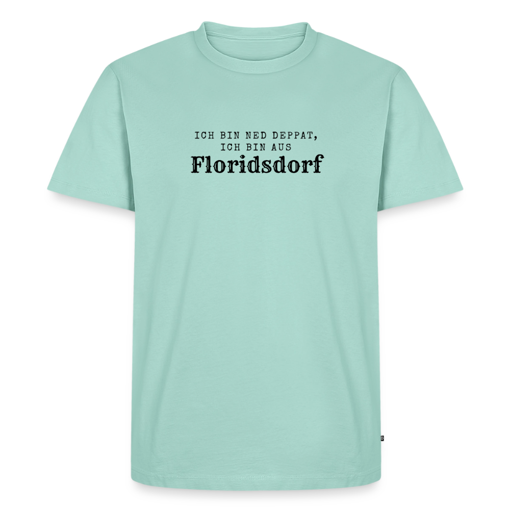Ich bin ned deppat, ich bin aus Floridsdorf. - mint 