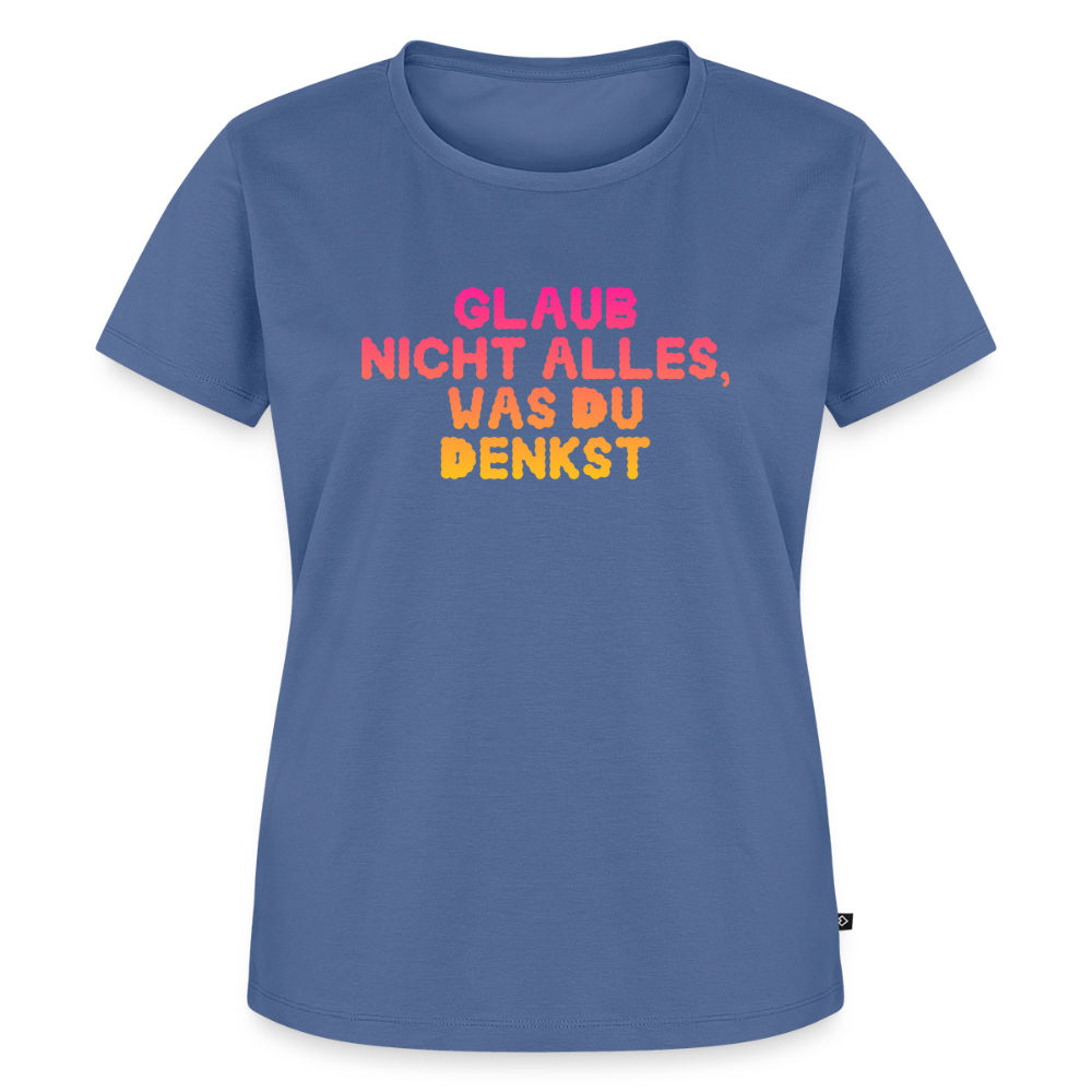 Glaub nicht alles, was du denkst. - stone blue