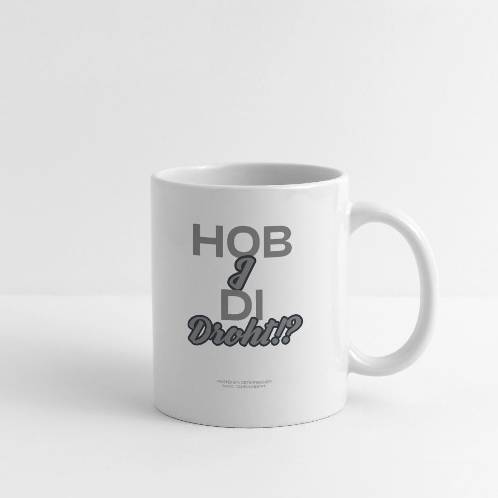 Hob I Di Droht Tasse - white
