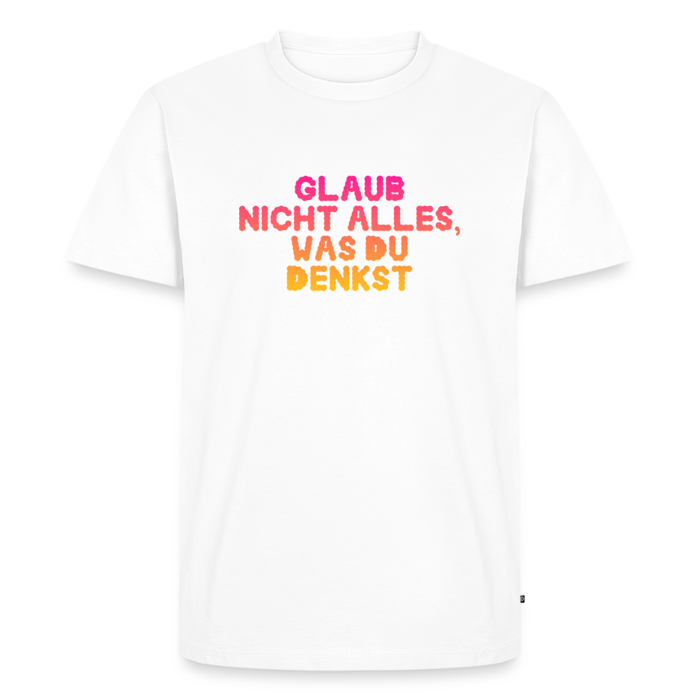 Glaub nicht alles, was du denkst - white
