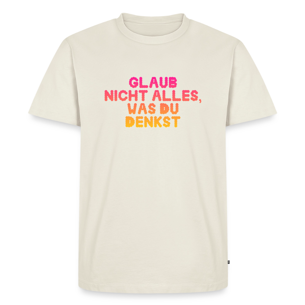 Glaub nicht alles, was du denkst - off white