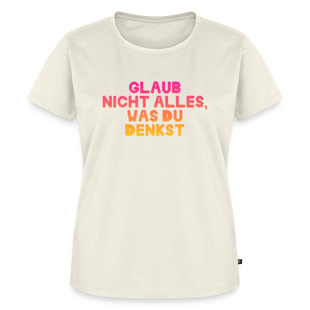 Glaub nicht alles, was du denkst. - off white