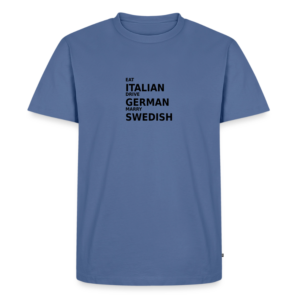 Eat Italian. Drive German. Marry Swedish. - stone blue