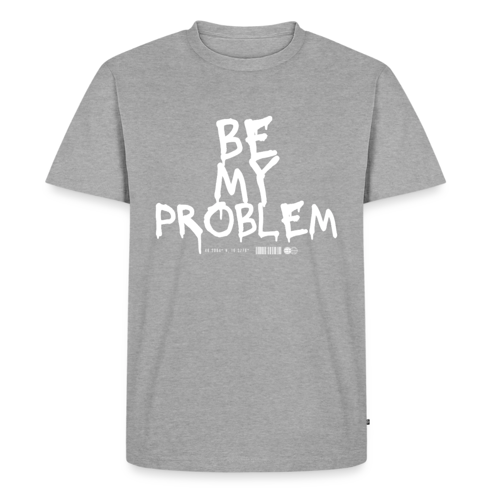Be my Problem - heather grey