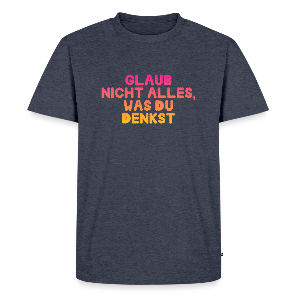 Glaub nicht alles, was du denkst - heather denim