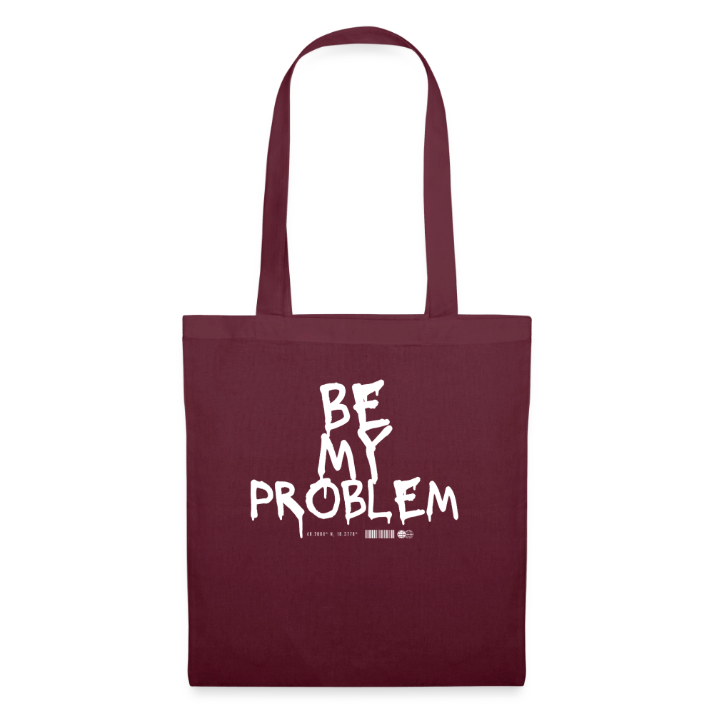Be my Problem - burgundy