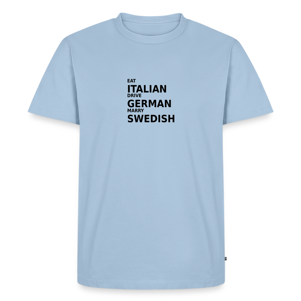 Eat Italian. Drive German. Marry Swedish. - light blue