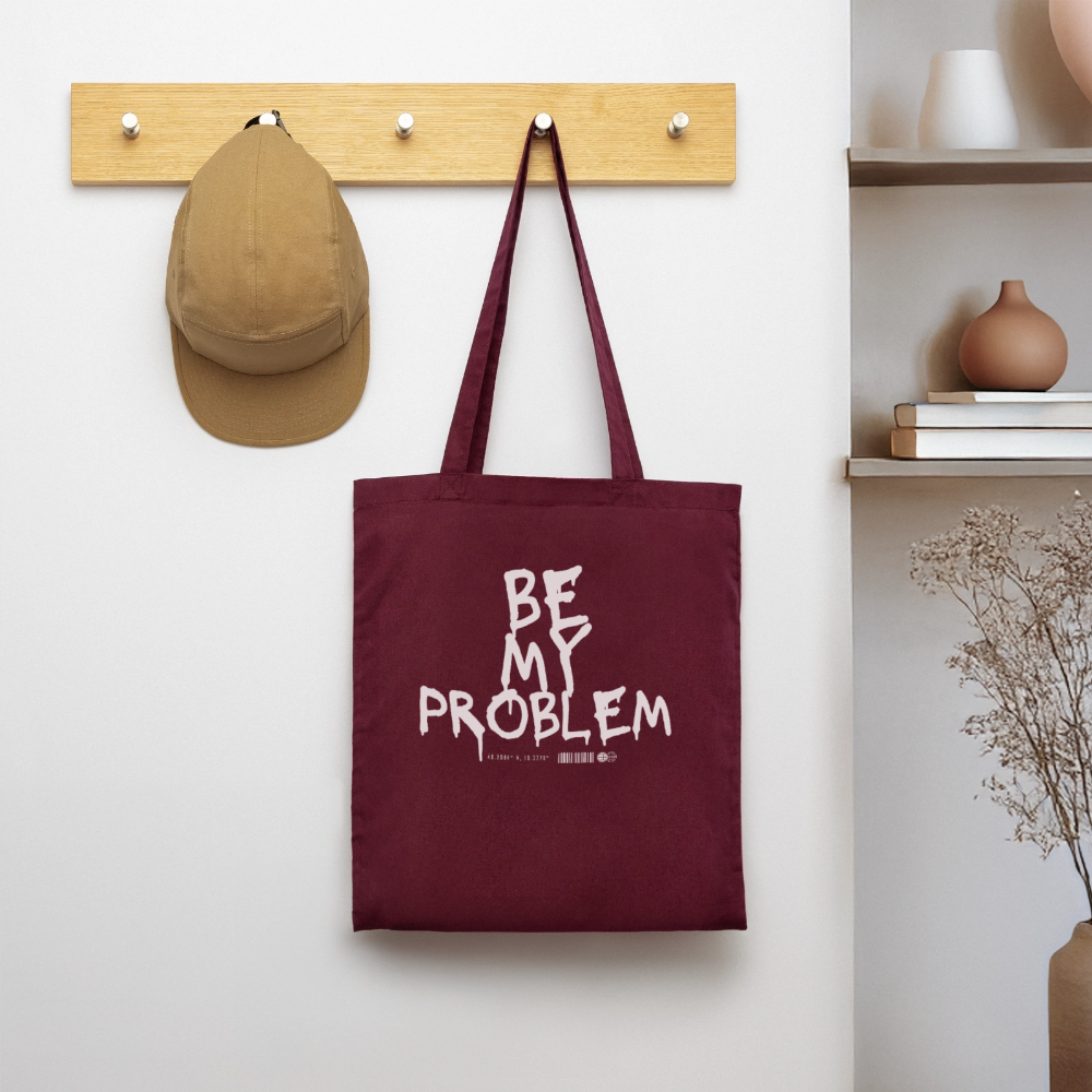 Be my Problem - burgundy