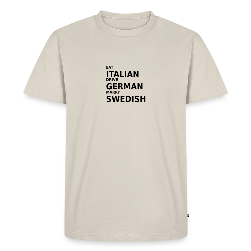 Eat Italian. Drive German. Marry Swedish. - beige