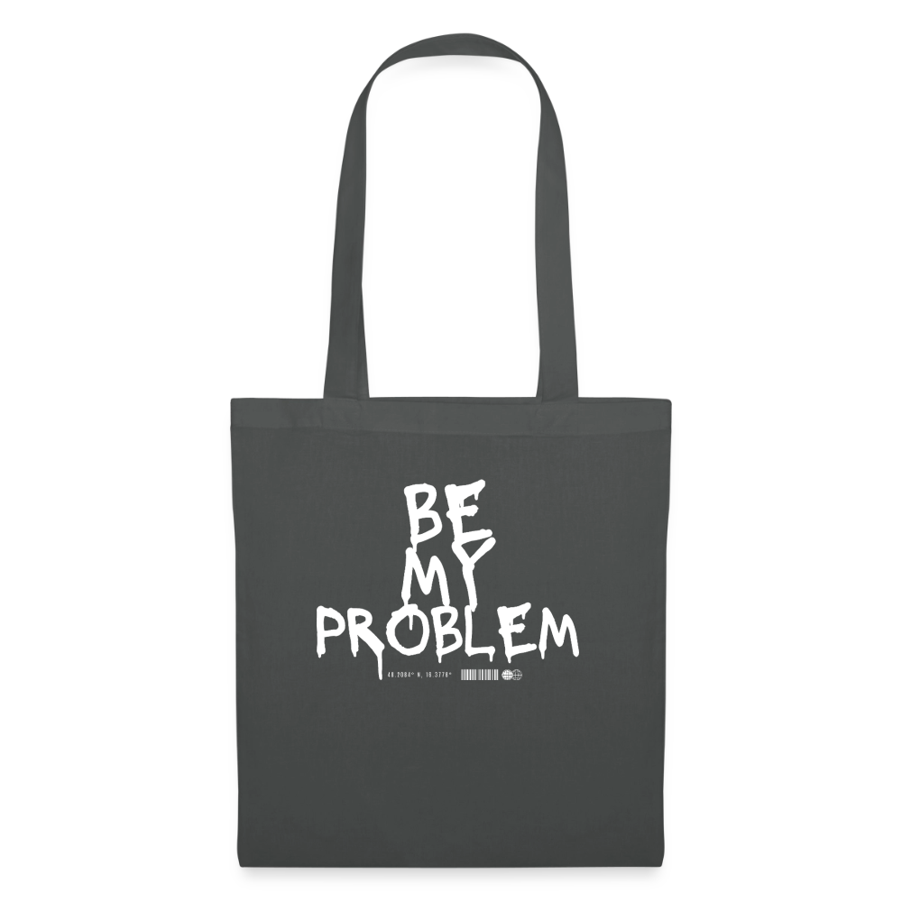 Be my Problem - graphite grey