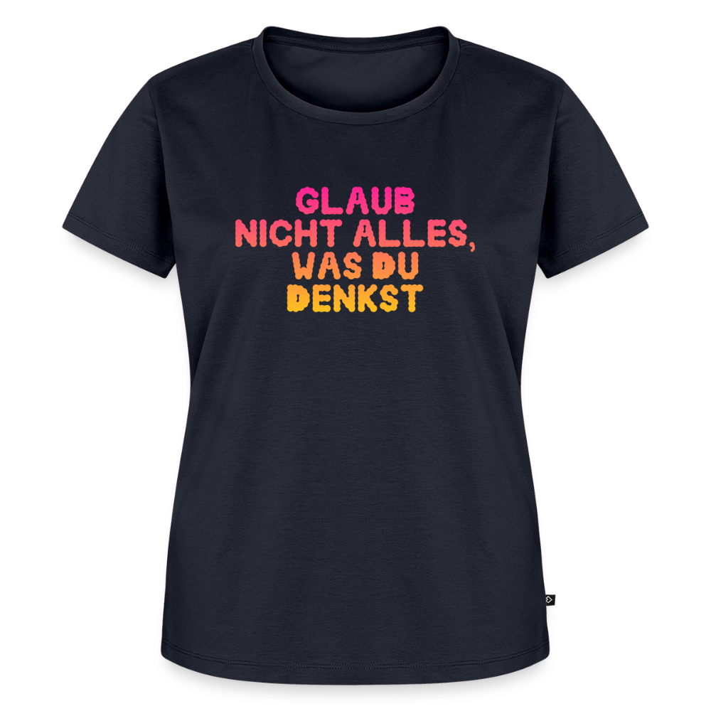 Glaub nicht alles, was du denkst. - navy