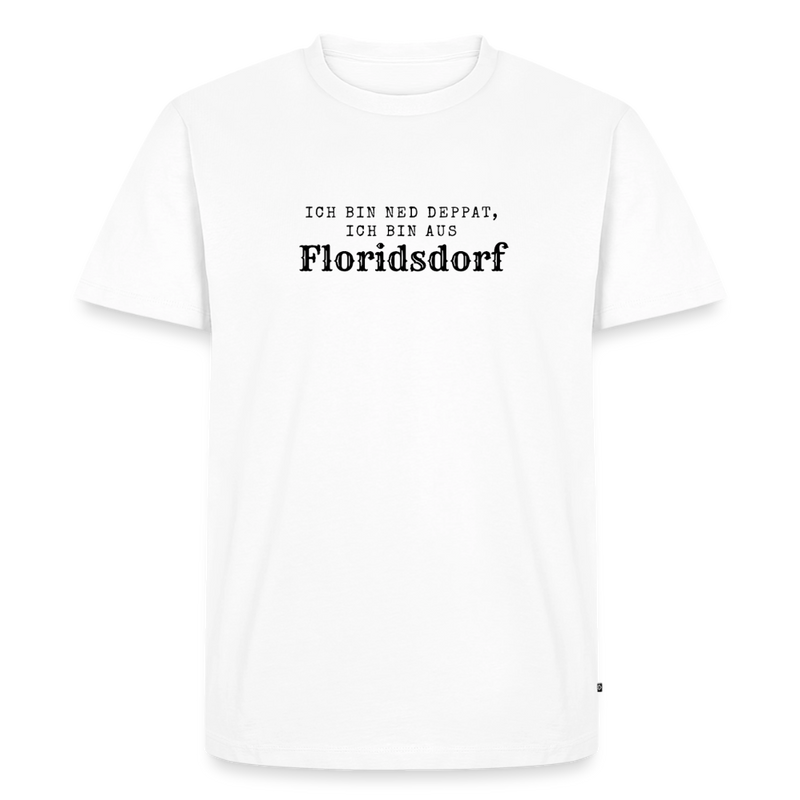 Ich bin ned deppat, ich bin aus Floridsdorf.